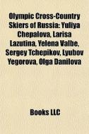 Olympic Cross-country Skiers Of Russia: di Books Llc edito da Books LLC