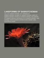Landforms Of Saskatchewan: Coteau Du Mis di Books Llc edito da Books LLC, Wiki Series