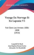 Voyage En Norvege Et En Laponie V1: Fait Dans Les Annees 1806-1808 (1816) di Leopold De Buch edito da Kessinger Publishing