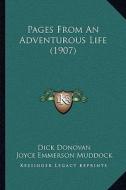 Pages from an Adventurous Life (1907) di Dick Donovan, Joyce Emmerson Muddock edito da Kessinger Publishing