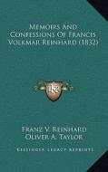 Memoirs and Confessions of Francis Volkmar Reinhard (1832) di Franz V. Reinhard edito da Kessinger Publishing