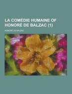La Comedie Humaine Of Honore De Balzac (1) di Honore De Balzac edito da Theclassics.us