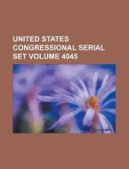 United States Congressional Serial Set Volume 4045 di Anonymous edito da Rarebooksclub.com
