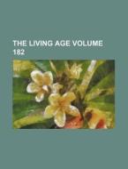 The Living Age Volume 182 di Books Group edito da Rarebooksclub.com