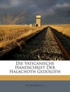 Die Vaticanische Handschrift Der Halachoth Gedoloth di Hildesheimer J edito da Nabu Press