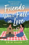 Friends Don't Fall in Love di Erin Hahn edito da GRIFFIN