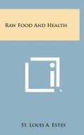 Raw Food and Health di St Louis a. Estes edito da Literary Licensing, LLC