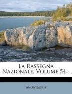 La Rassegna Nazionale, Volume 54... di Anonymous edito da Nabu Press