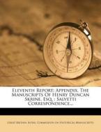Eleventh Report: Appendix. the Manuscripts of Henry Duncan Skrine, Esq.: Salvetti Correspondence... edito da Nabu Press