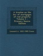 Treatise on the Law of Mortgages of Real Property Volume 2 di Leonard a. 1832-1909 Jones edito da Nabu Press