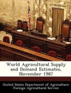 World Agricultural Supply And Demand Estimates, November 1987 edito da Bibliogov