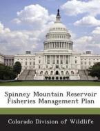 Spinney Mountain Reservoir Fisheries Management Plan edito da Bibliogov