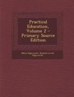 Practical Education, Volume 2 di Maria Edgeworth, Richard Lovell Edgeworth edito da Nabu Press