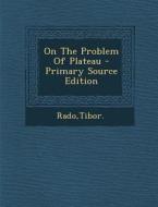 On the Problem of Plateau di Tibor Rado edito da Nabu Press