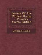 Secrets of the Chinese Drama di Cecilia S. L. Zung edito da Nabu Press
