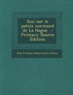 Essi Sur Le Patois Normand de La Hague - Primary Source Edition di Jean Francois Bonaventure Fleury edito da Nabu Press