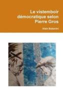 Le Vistemboir Democratique Selon Pierre Gros di Alain Babanini edito da Lulu.com