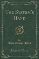 The System's Hand (classic Reprint) di Mary Tupper Jones edito da Forgotten Books