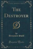 The Destroyer (classic Reprint) di Benjamin Swift edito da Forgotten Books