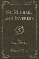 St. Michael And Inveresk (classic Reprint) di James Wilkie edito da Forgotten Books