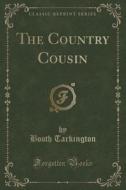 The Country Cousin (classic Reprint) di Deceased Booth Tarkington edito da Forgotten Books
