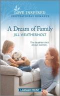 A Dream of Family di Jill Weatherholt edito da HARLEQUIN SALES CORP