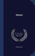 Hymns di Thomas Kelly edito da Sagwan Press