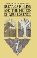 Rudyard Kipling and the Fiction of Adolescence di Robert F. Moss edito da Palgrave Macmillan