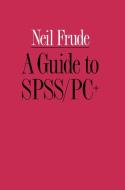 A Guide to SPSS/PC+ di Neil Frude edito da Palgrave Macmillan