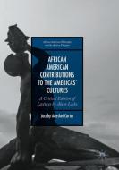 African American Contributions to the Americas' Cultures di Jacoby Adeshei Carter edito da Palgrave Macmillan US