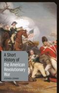 A Short History of the American Revolutionary War di Stephen Conway edito da Bloomsbury Academic