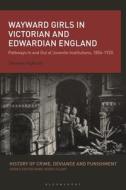 Wayward Girls In Victorian And Edwardian England di Tahaney Alghrani edito da Bloomsbury Publishing PLC