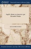 Angele di Alexandre Dumas edito da Gale Ncco, Print Editions