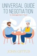 Universal Guide To Negotiation di John Gittus edito da Austin Macauley Publishers