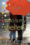 Who Is My Shelter? di Neta Jackson edito da Tommy Nelson