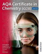 Aqa Certificate In Chemistry Igcse Level 1/2 di Lawrie Ryan, Patrick Fullick edito da Oxford University Press