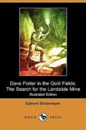 Dave Porter In The Gold Fields di Edward Stratemeyer edito da Dodo Press