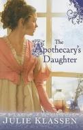 The Apothecary's Daughter di Julie Klassen edito da Large Print Press