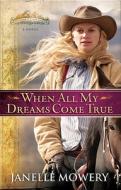 When All My Dreams Come True di Janelle Mowery edito da Thorndike Press