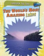 The World's Most Amazing Lakes di Michael Hurley edito da Raintree