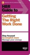 HBR Guide to Getting the Right Work Done di Harvard Business Review edito da Ingram Publisher Services