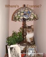 Where's Frannie?: The Life and Tales of Frannie Bananie di Richard Owen Nelson edito da Createspace