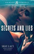 Secrets and Lies di Shay Lacy edito da Crimson Romance