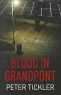 Blood in Grandpont di Peter Tickler edito da Ulverscroft