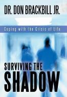Surviving the Shadow di Don Jr. Brackbill, Dr Don Brackbill Jr edito da Westbow Press