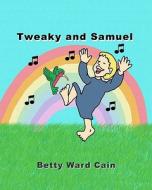 Tweaky and Samuel di Betty Ward Cain edito da Createspace