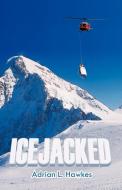 Icejacked di Adrian L. Hawkes edito da AUTHORHOUSE