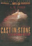 Cast in Stone di G. M. Ford edito da Brilliance Audio