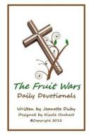 The Fruit Wars: Daily Devotionals di Jeanette Duby edito da Createspace