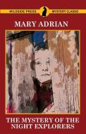 The Mystery of the Night Explorers di Mary Adrian edito da Wildside Press